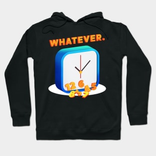 Whatever O Clock Hoodie